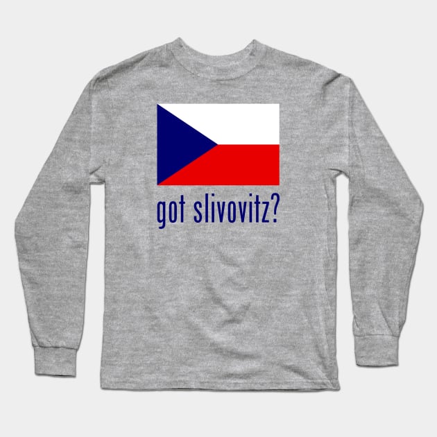 got slivovitz? Long Sleeve T-Shirt by MessageOnApparel